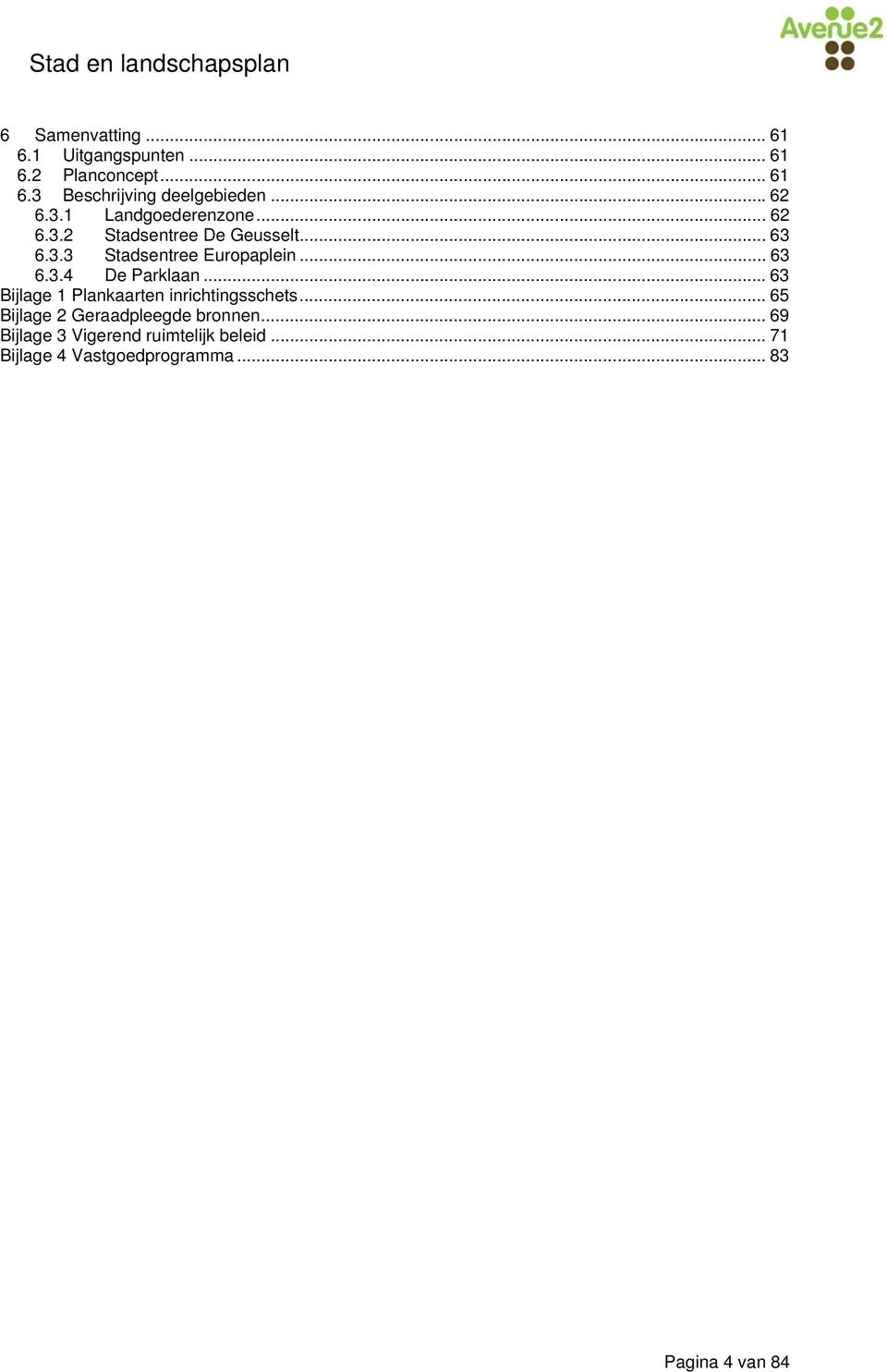 .. 63 6.3.4 De Parklaan...63 Bijlage 1 Plankaarten inrichtingsschets.