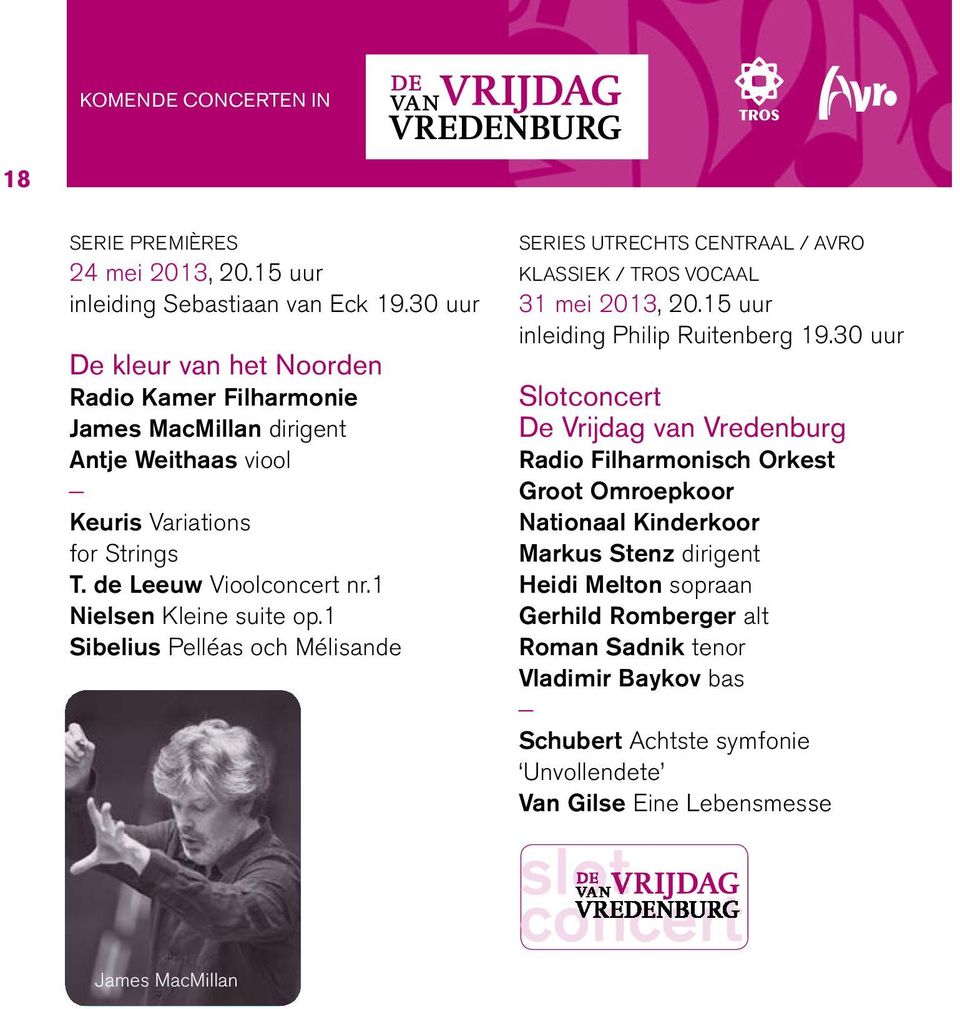 1 Nielsen Kleine suite op.1 Sibelius Pelléas och Mélisande James MacMillan SERIES UTRECHTS CENTRAAL / AVRO KLASSIEK / TROS VOCAAL 31 mei 2013, 20.