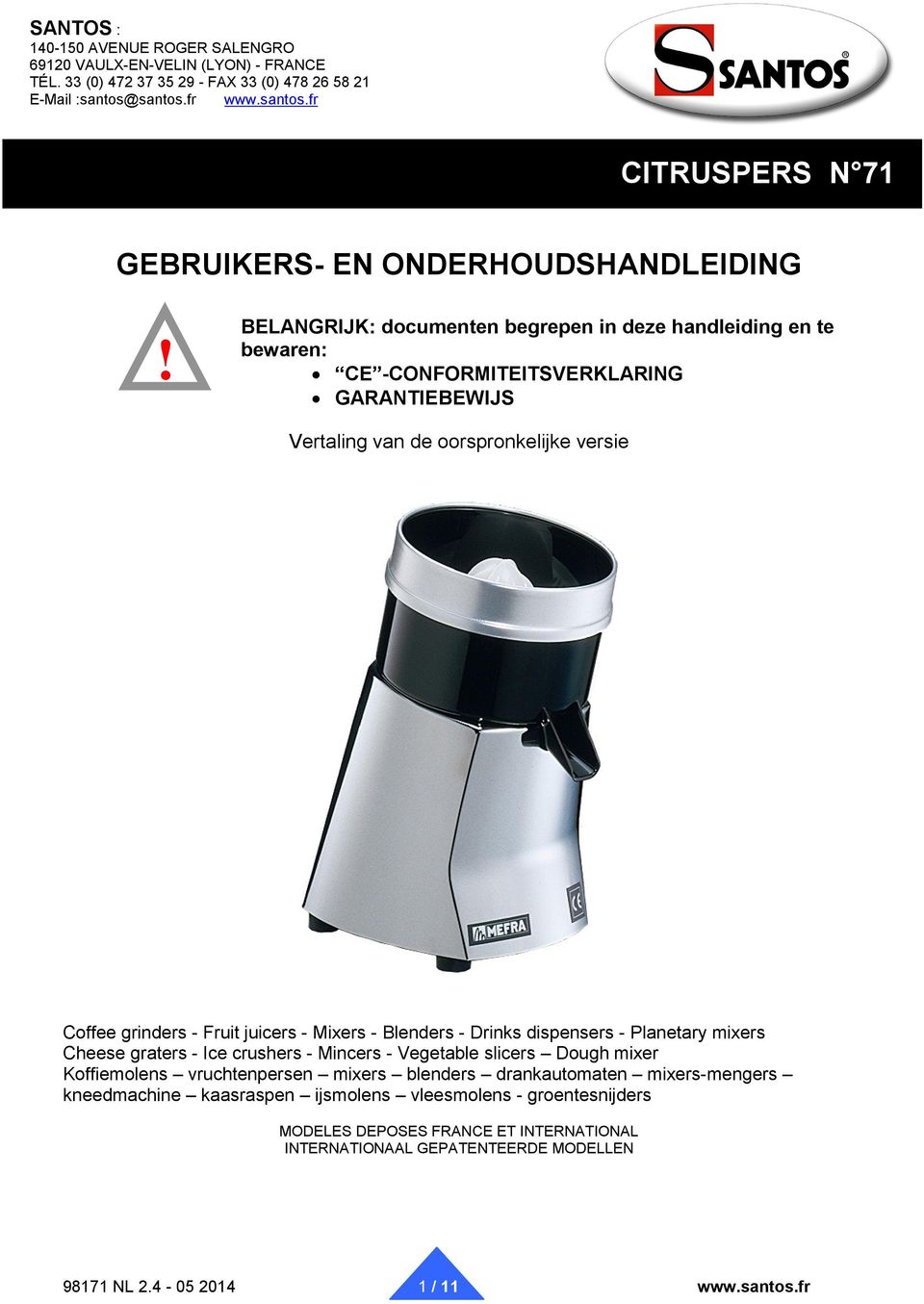 BELANGRIJK: documenten begrepen in deze handleiding en te bewaren: CE -CONFORMITEITSVERKLARING GARANTIEBEWIJS Vertaling van de oorspronkelijke versie Coffee grinders - Fruit juicers - Mixers -