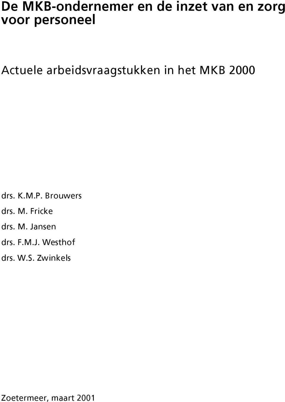 drs. K.M.P. Brouwers drs. M. Fricke drs. M. Jansen drs.