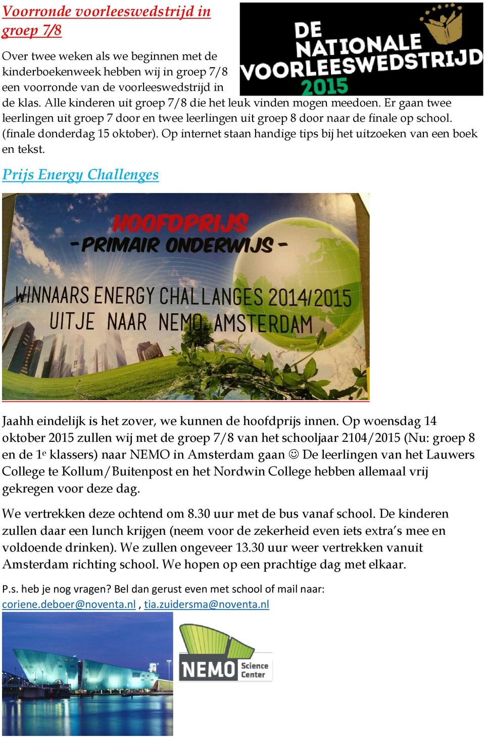 Op internet staan handige tips bij het uitzoeken van een boek en tekst. Prijs Energy Challenges Jaahh eindelijk is het zover, we kunnen de hoofdprijs innen.