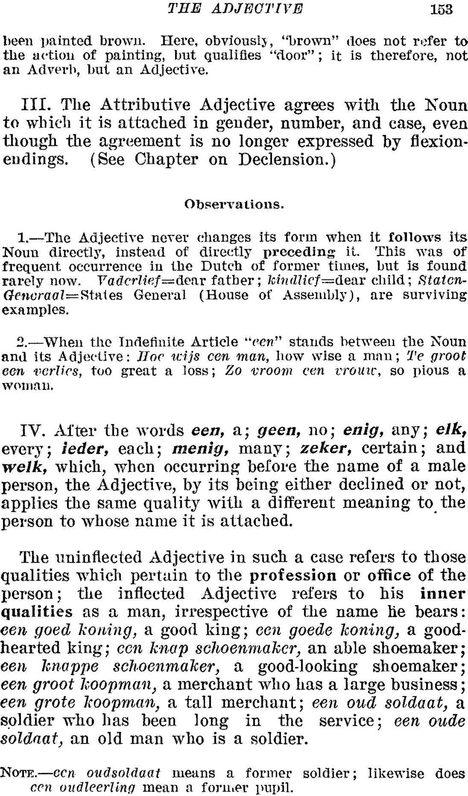 ) Obo;ervations. 1.-The Adjective never changes its form when it follows its Noun directly, instead of directly preceding it.