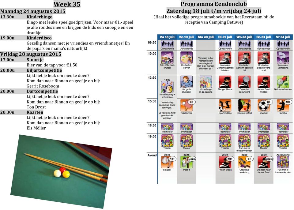 00u 5- uurtje Bier van de tap voor 1,50 20:00u Biljartcompetitie Gerrit Roseboom 20.