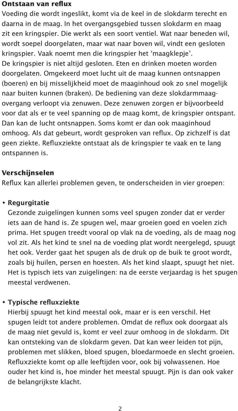 De kringspier is niet altijd gesloten. Eten en drinken moeten worden doorgelaten.