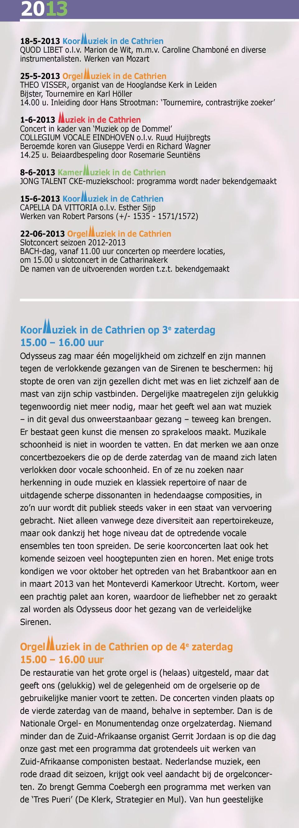 Inleiding door Hans Strootman: Tournemire, contrastrijke zoeker 1-6-2013 uziek in de Cathrien Concert in kader va