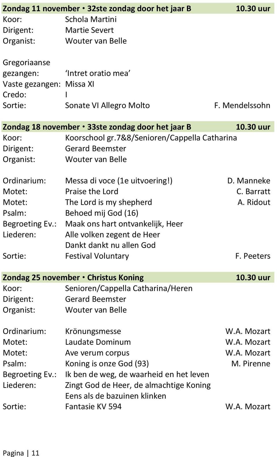 Barratt Motet: The Lord is my shepherd A. Ridout Psalm: Behoed mij God (16) Begroeting Ev.