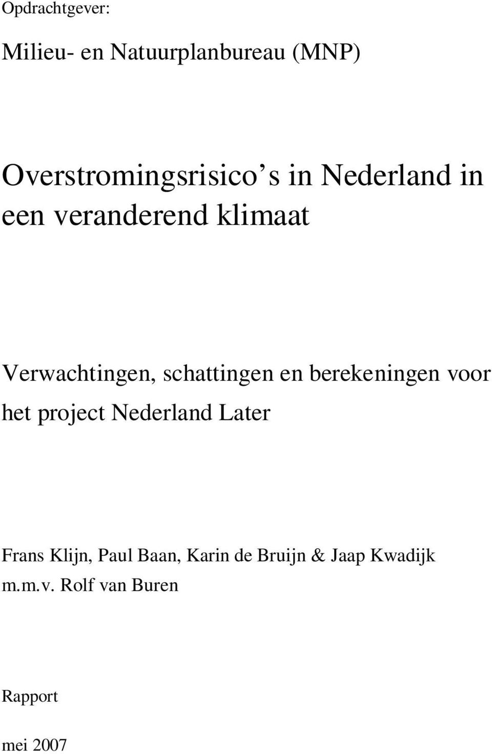 en berekeningen voor het project Nederland Later Frans Klijn, Paul