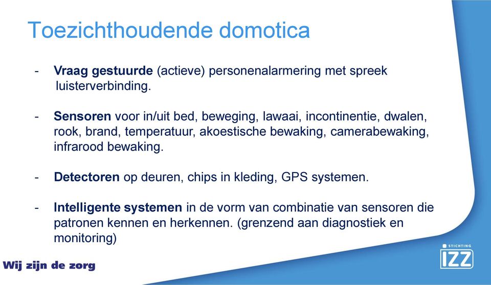 bewaking, camerabewaking, infrarood bewaking. - Detectoren op deuren, chips in kleding, GPS systemen.