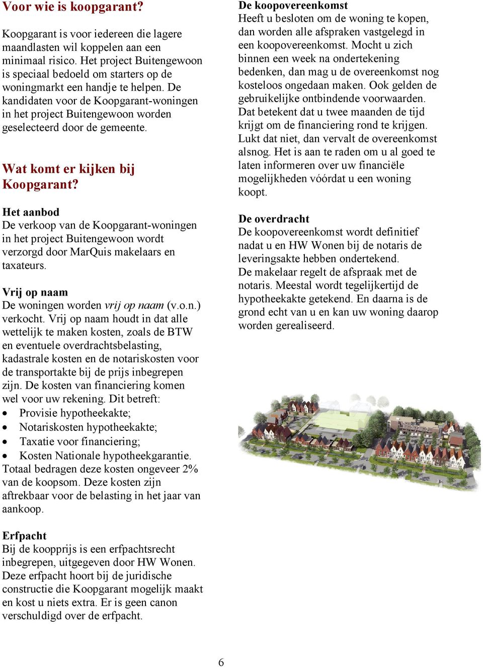 De kandidaten voor de Koopgarant-woningen in het project Buitengewoon worden geselecteerd door de gemeente. Wat komt er kijken bij Koopgarant?