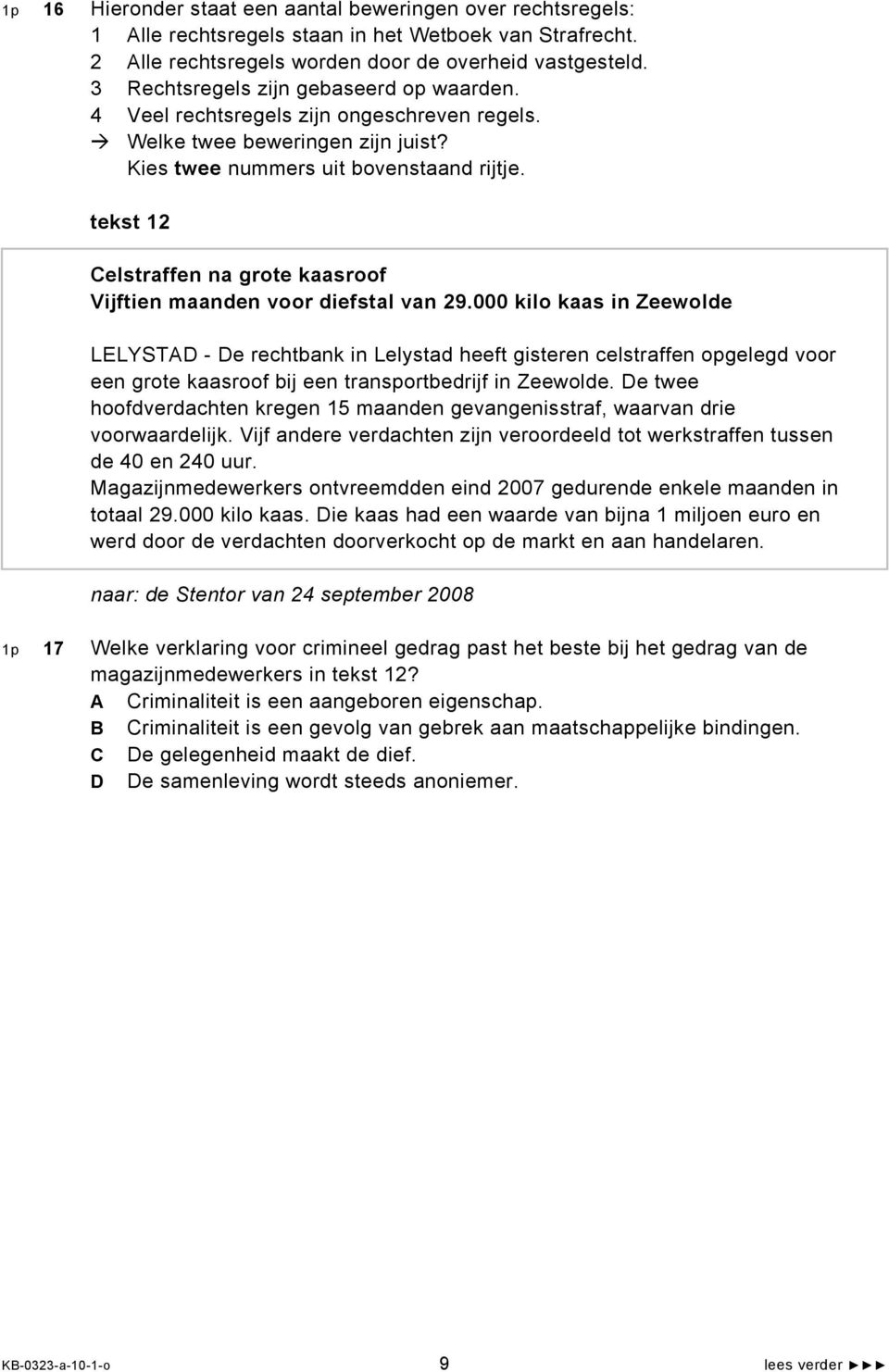 tekst 12 Celstraffen na grote kaasroof Vijftien maanden voor diefstal van 29.