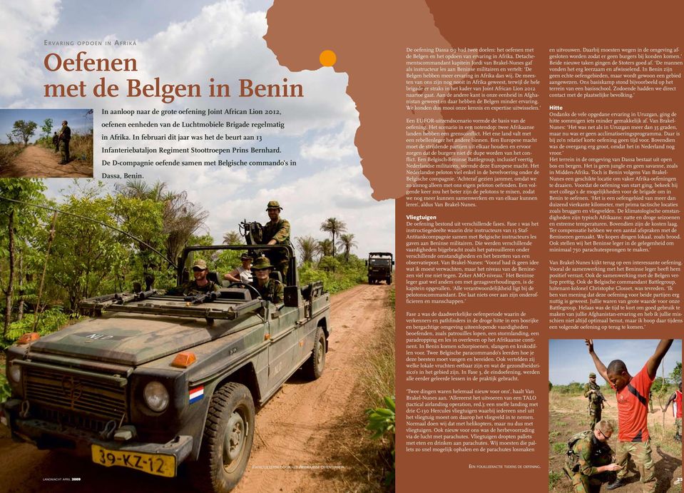 De oefening Dassa 09 had twee doelen: het oefenen met de Belgen en het opdoen van ervaring in Afrika.