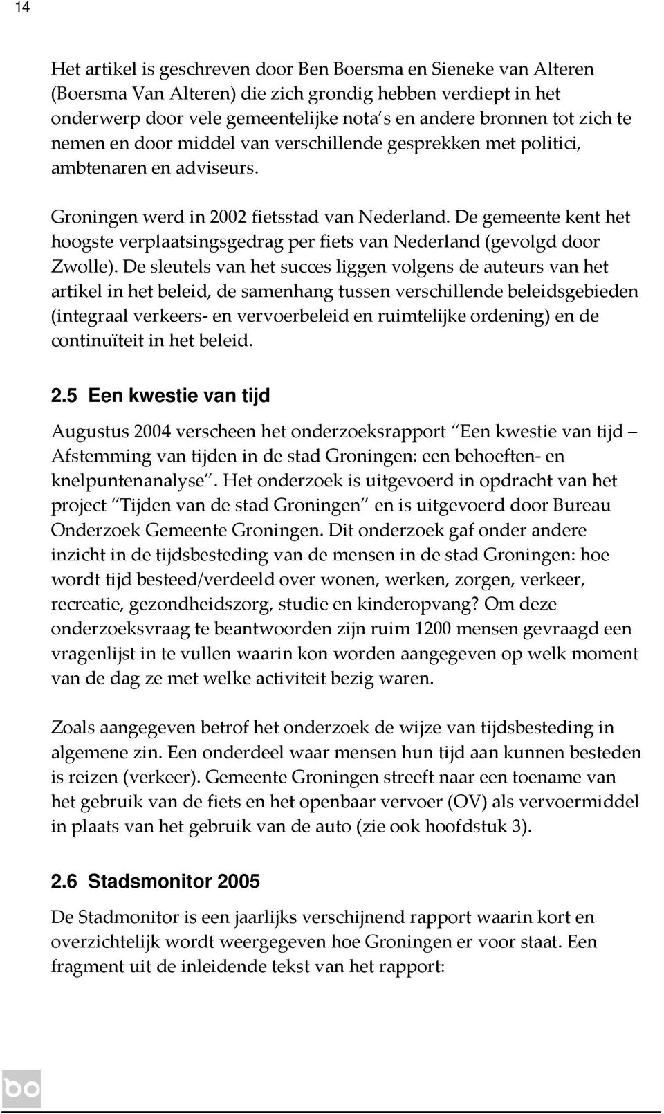 De gemeente kent het hoogste verplaatsingsgedrag per fiets van Nederland (gevolgd door Zwolle).