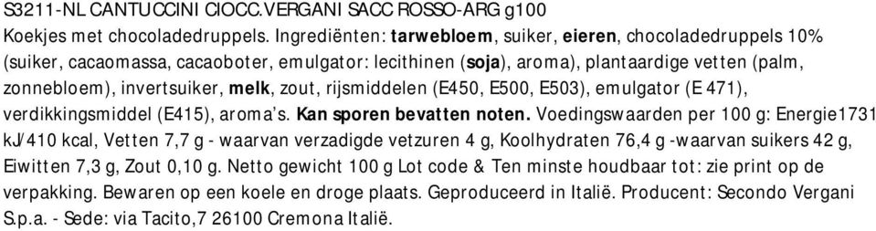 zout, rijsmiddelen (E450, E500, E503), emulgator (E 471), verdikkingsmiddel (E415), aroma s. Kan sporen bevatten noten.