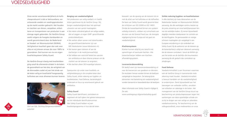 In elke slachterij zijn twee dierenartsen van de antwoorde voeders en voedingsproducten letters geschreven bij de VanDrie Group.