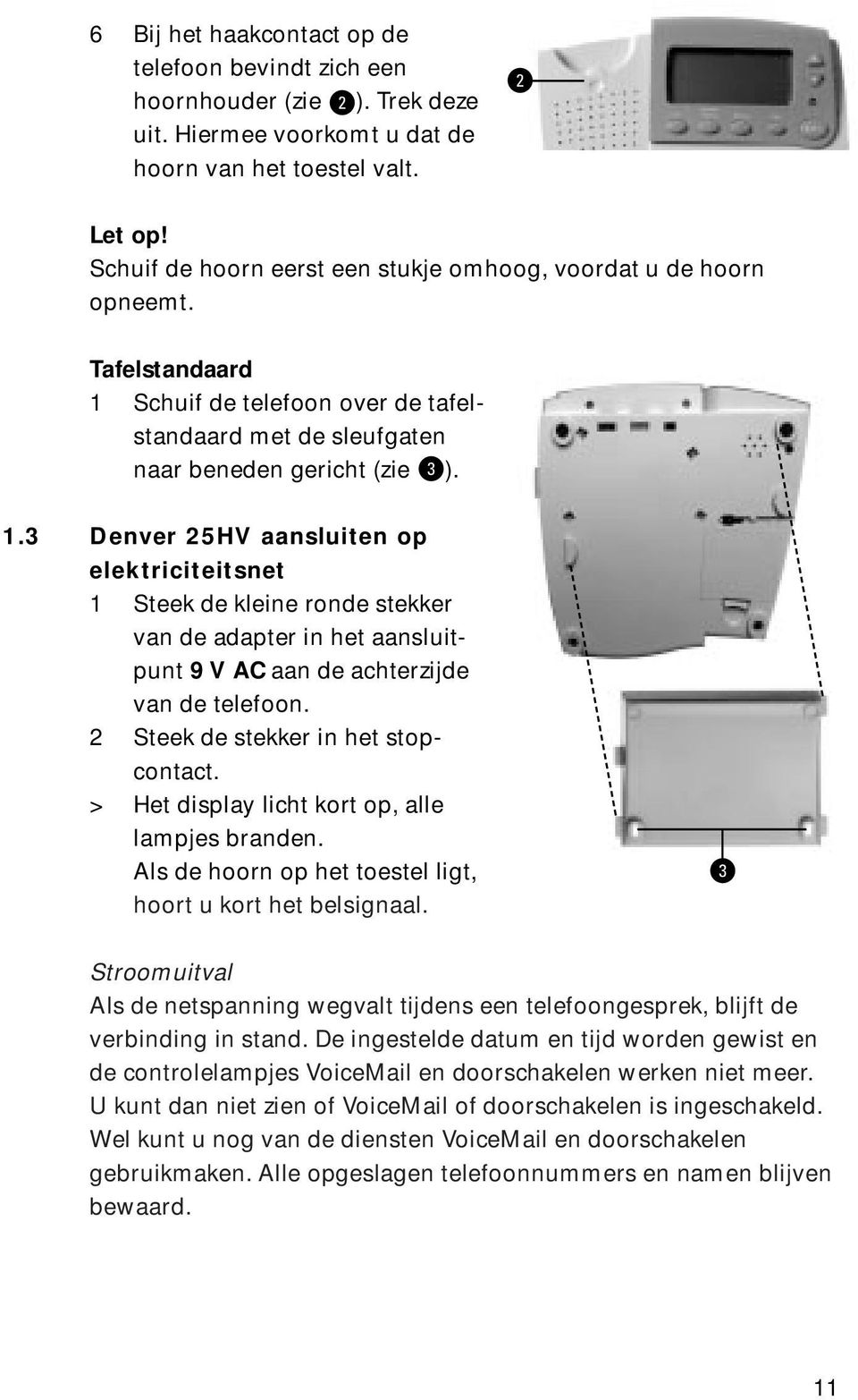 Schuif de telefoon over de tafelstandaard met de sleufgaten naar beneden gericht (zie #). 1.