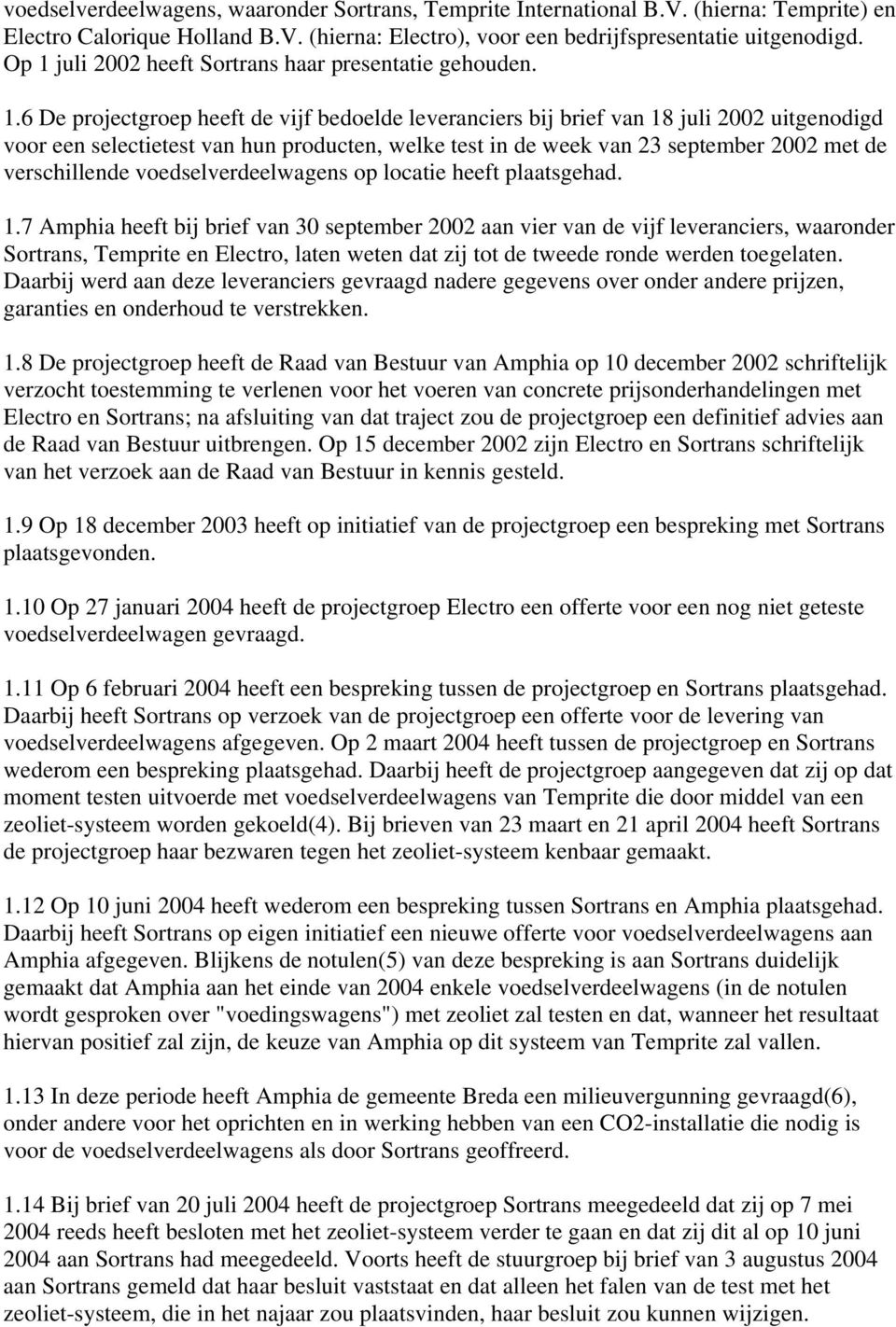 test in de week van 23 september 2002 met de verschillende voedselverdeelwagens op locatie heeft plaatsgehad. 1.