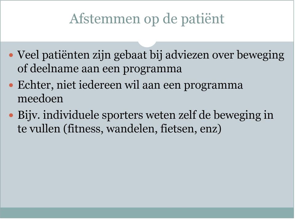 iedereen wil aan een programma meedoen Bijv.