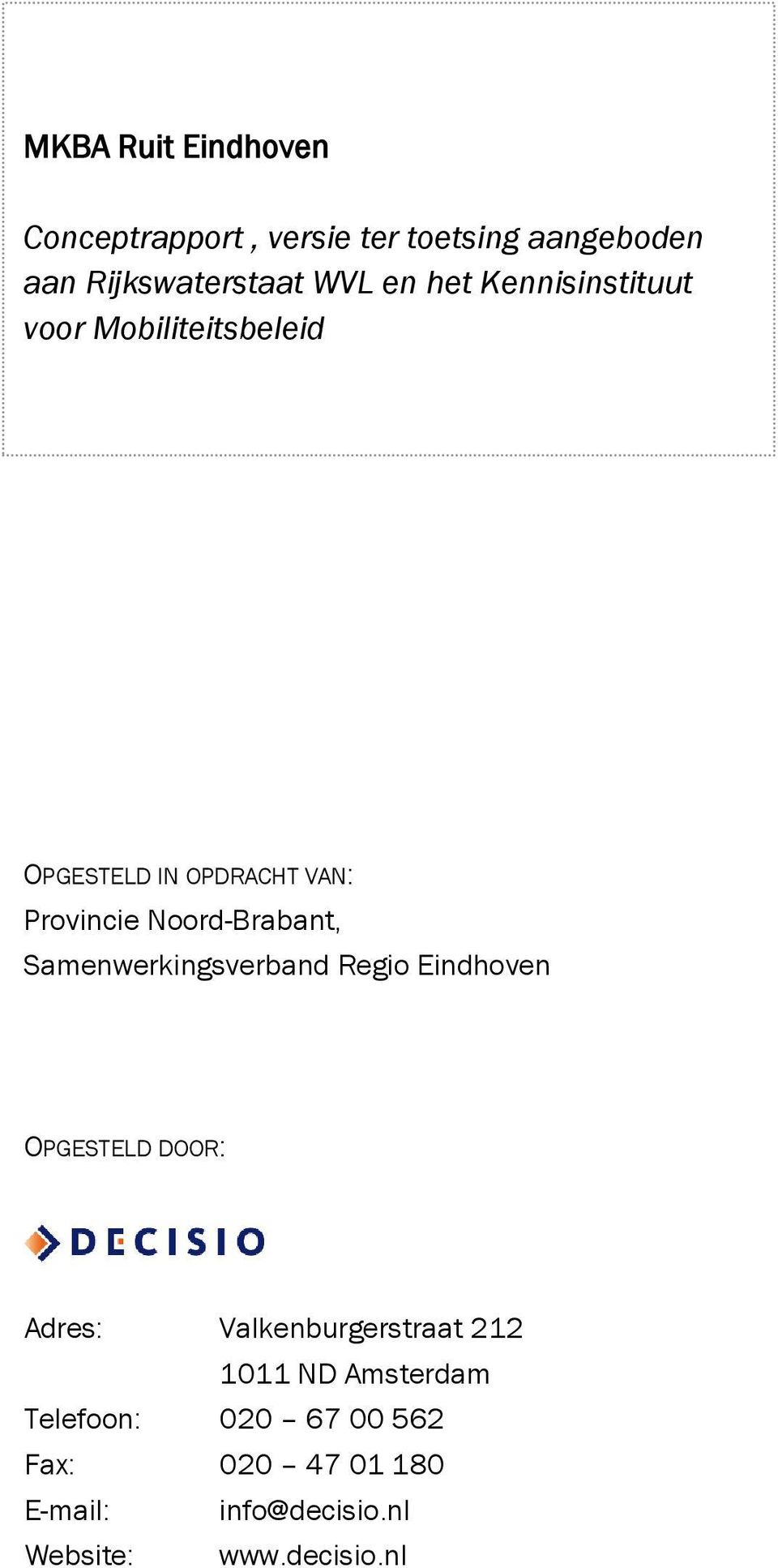 Samenwerkingsverband Regio Eindhoven OPGESTELD DOOR: Adres: Valkenburgerstraat 212 1011 ND