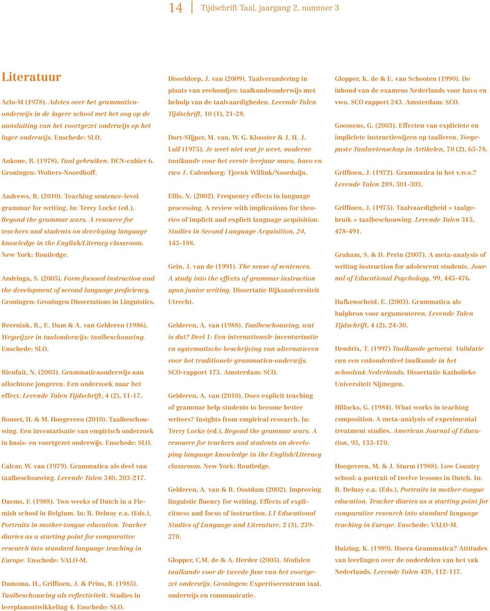 DCN-cahier 6. Groningen: Wolters-Noordhoff. Andrews, R. (2010). Teaching sentence-level grammar for writing. In: Terry Locke (ed.), Beyond the grammar wars.