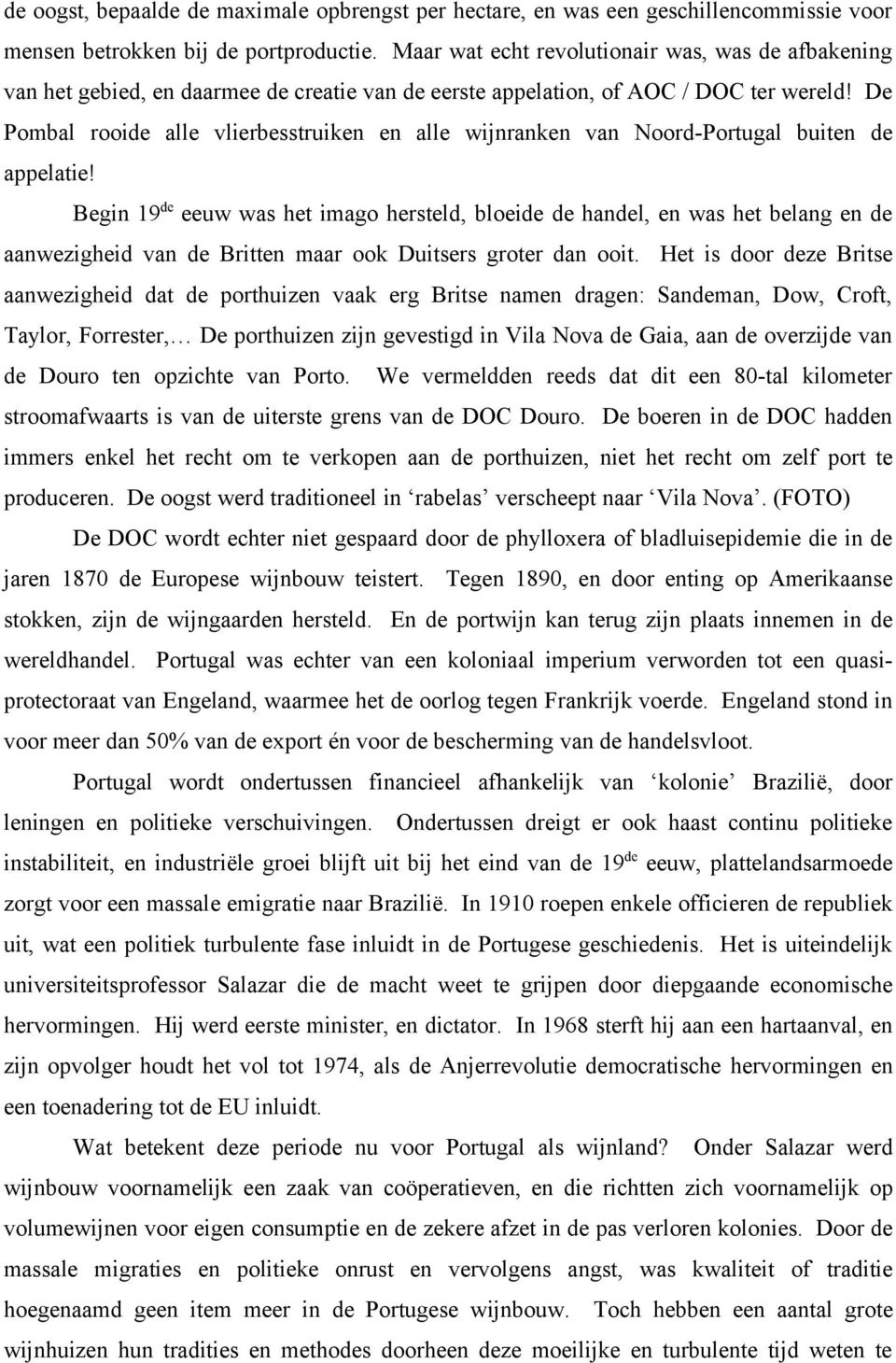 De Pombal rooide alle vlierbesstruiken en alle wijnranken van Noord-Portugal buiten de appelatie!