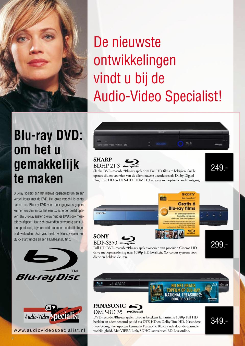 Blu-ray spelers zijn het nieuwe opslagmedium en zijn vergelijkbaar met de DVD.