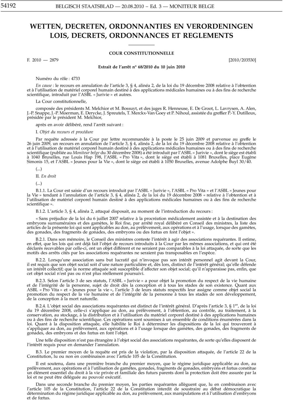 décembre 2008 relative à l obtention et à l utilisation de matériel corporel humain destiné àdes applications médicales humaines ou à des fins de recherche scientifique, introduit par l ASBL