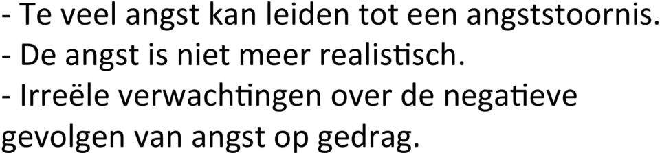 - De angst is niet meer realis4sch.