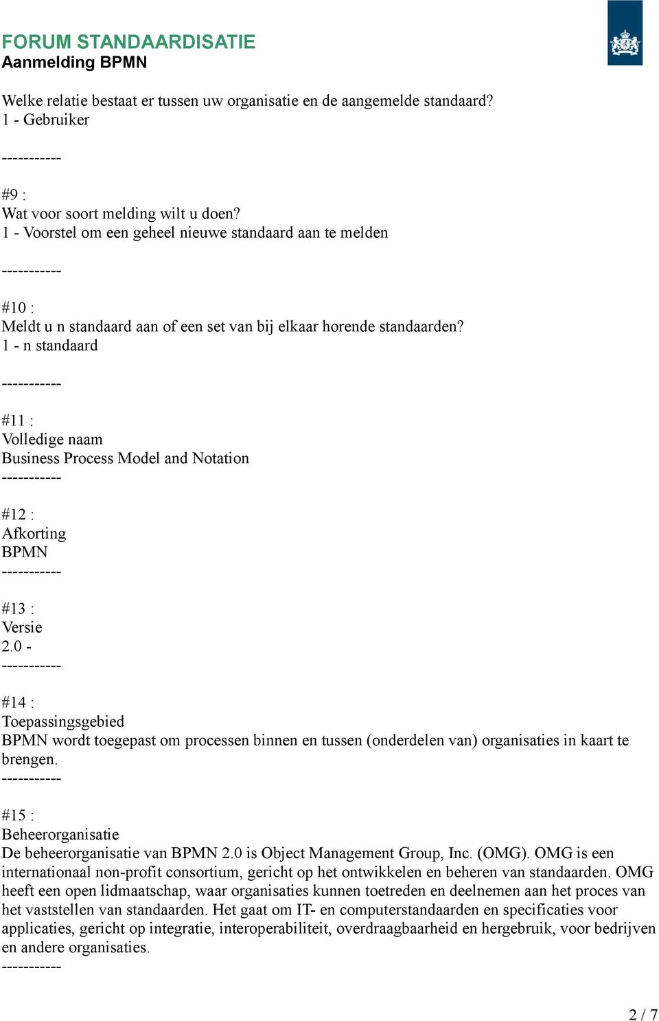 1 - n standaard #11 : Volledige naam Business Process Model and Notation #12 : Afkorting BPMN #13 : Versie 2.