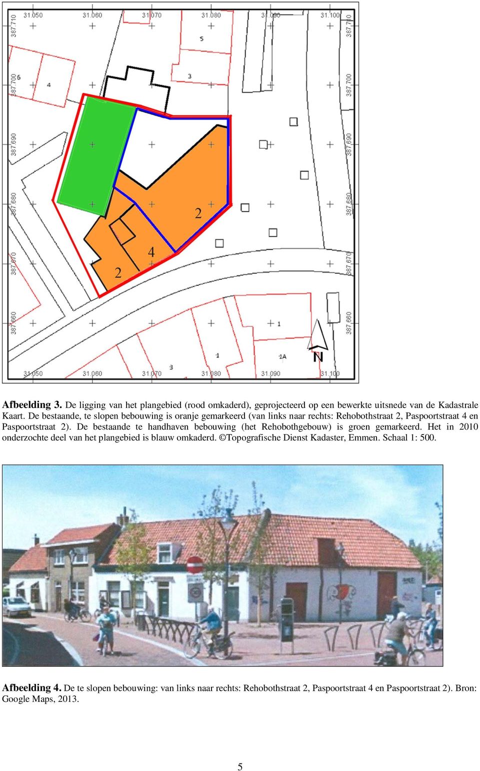 De bestaande te handhaven bebouwing (het Rehobothgebouw) is groen gemarkeerd. Het in 2010 onderzochte deel van het plangebied is blauw omkaderd.