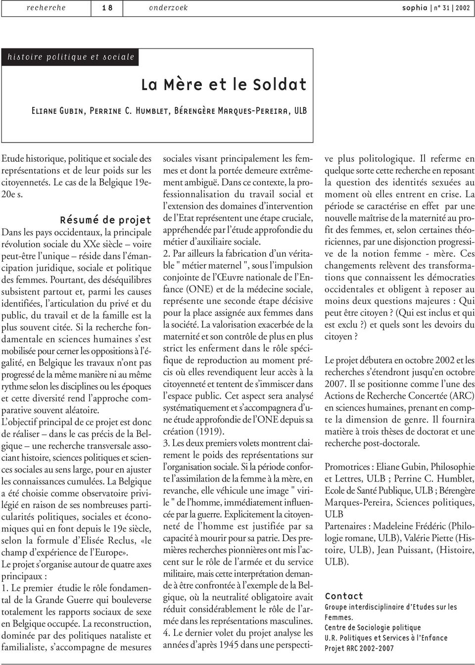 Résumé de projet Dans les pays occidentaux, la principale révolution sociale du XXe siècle voire peut-être l unique réside dans l émancipation juridique, sociale et politique des femmes.