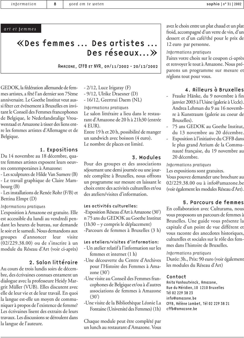 Informations pratiques Faites votre choix sur le coupon ci-après et renvoyer le tout à Amazone. Nous préparons un programme sur mesure et réglons tout pour vous.