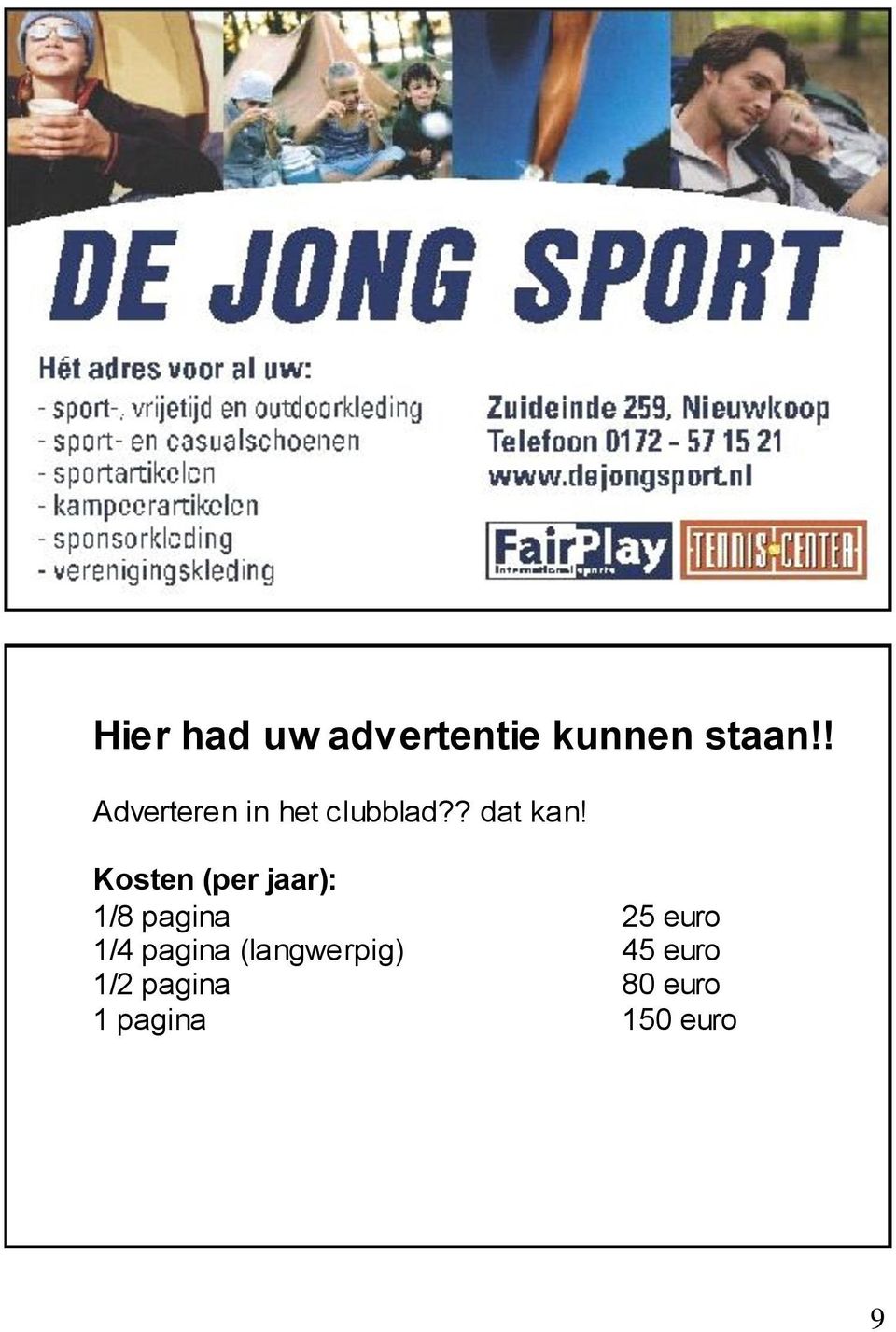 Kosten (per jaar): 1/8 pagina 25 euro 1/4