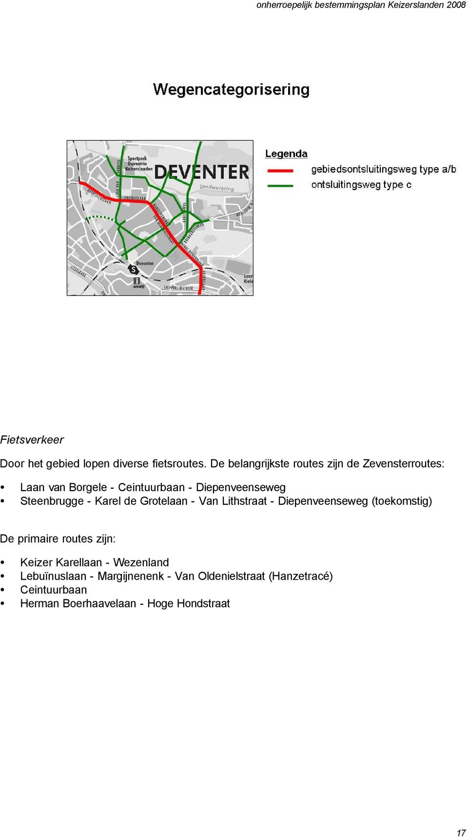 Steenbrugge - Karel de Grotelaan - Van Lithstraat - Diepenveenseweg (toekomstig) De primaire routes