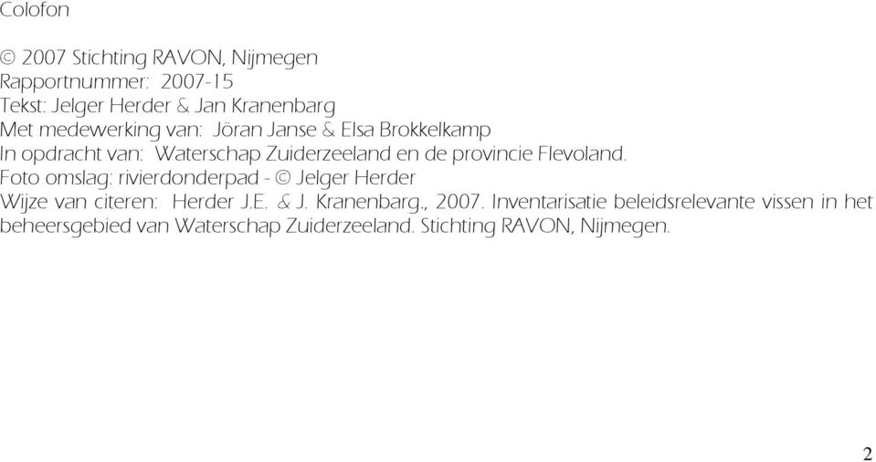 Flevoland. Foto omslag: rivierdonderpad - Jelger Herder Wijze van citeren: Herder J.E. & J. Kranenbarg., 2007.