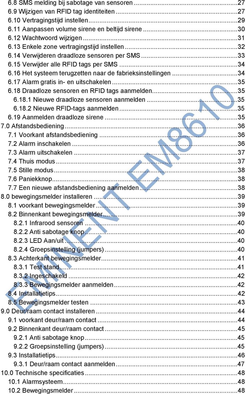 16 Het systeem terugzetten naar de fabrieksinstellingen... 34 6.17 Alarm gratis in- en uitschakelen... 35 6.18 Draadloze sensoren en RFID tags aanmelden... 35 6.18.1 Nieuwe draadloze sensoren aanmelden.