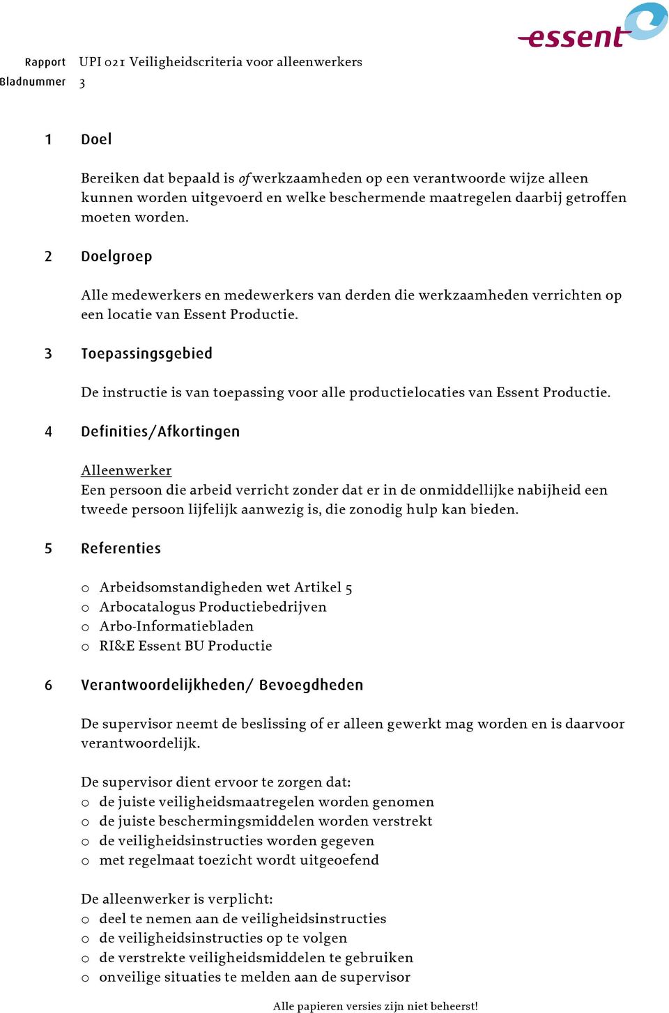 3 Toepassingsgebied De instructie is van toepassing voor alle productielocaties van Essent Productie.