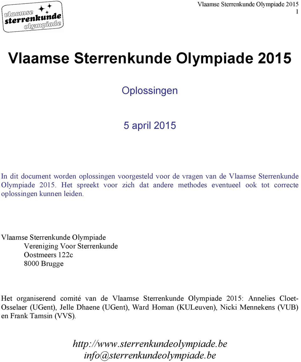 Vlaamse Sterrenkunde Olympiade Vereniging Voor Sterrenkunde Oostmeers 122c 8000 Brugge Het organiserend comité van de Vlaamse Sterrenkunde Olympiade