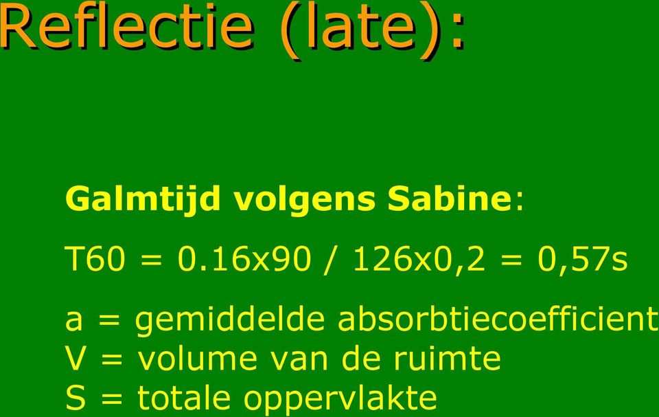 16x90 / 126x0,2 = 0,57s a = gemiddelde