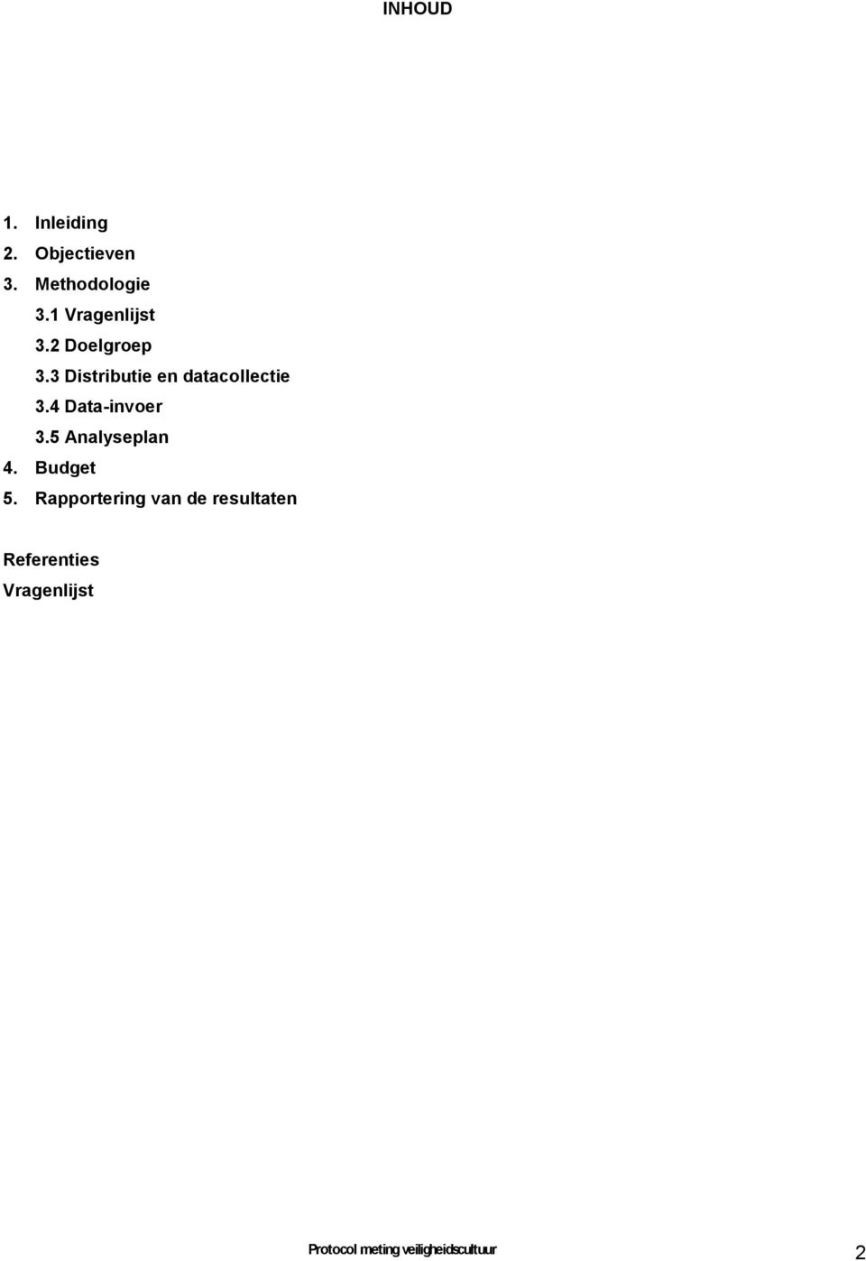 4 Data-invoer 3.5 Analyseplan 4. Budget 5.