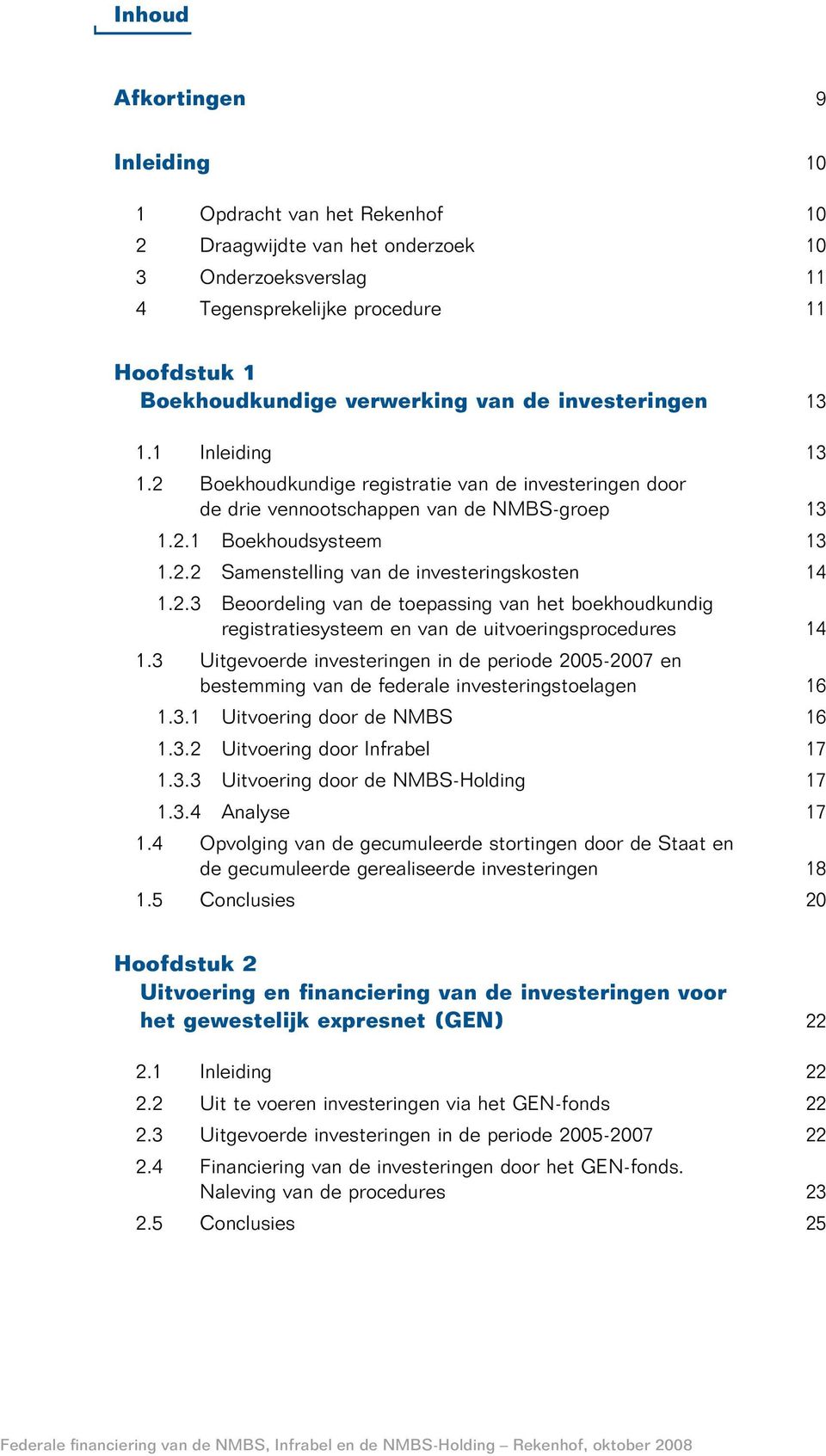 2.3 Beoordeling van de toepassing van het boekhoudkundig registratiesysteem en van de uitvoeringsprocedures 14 1.