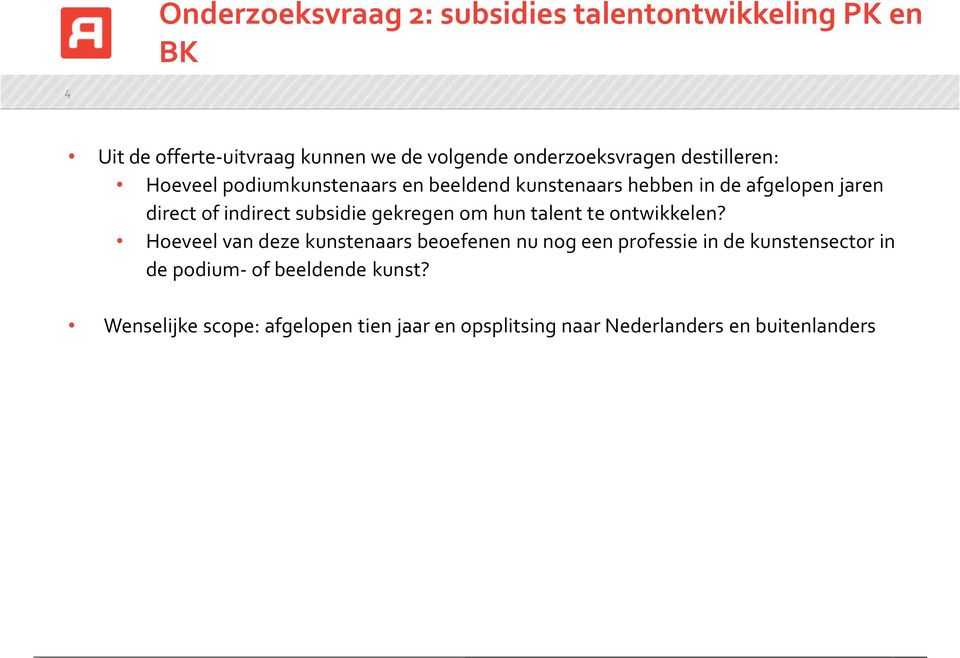 indirect subsidie gekregen om hun talent te ontwikkelen?