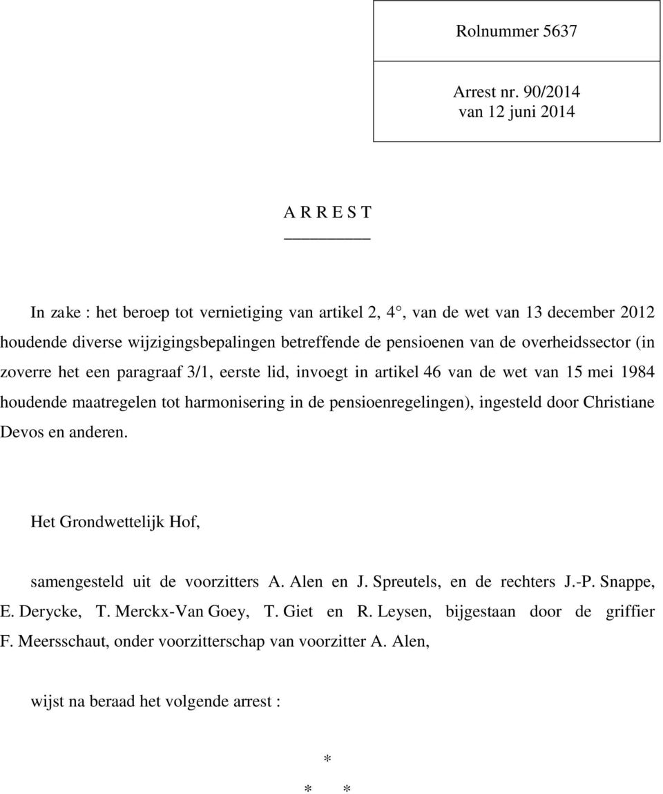 pensioenen van de overheidssector (in zoverre het een paragraaf 3/1, eerste lid, invoegt in artikel 46 van de wet van 15 mei 1984 houdende maatregelen tot harmonisering in de