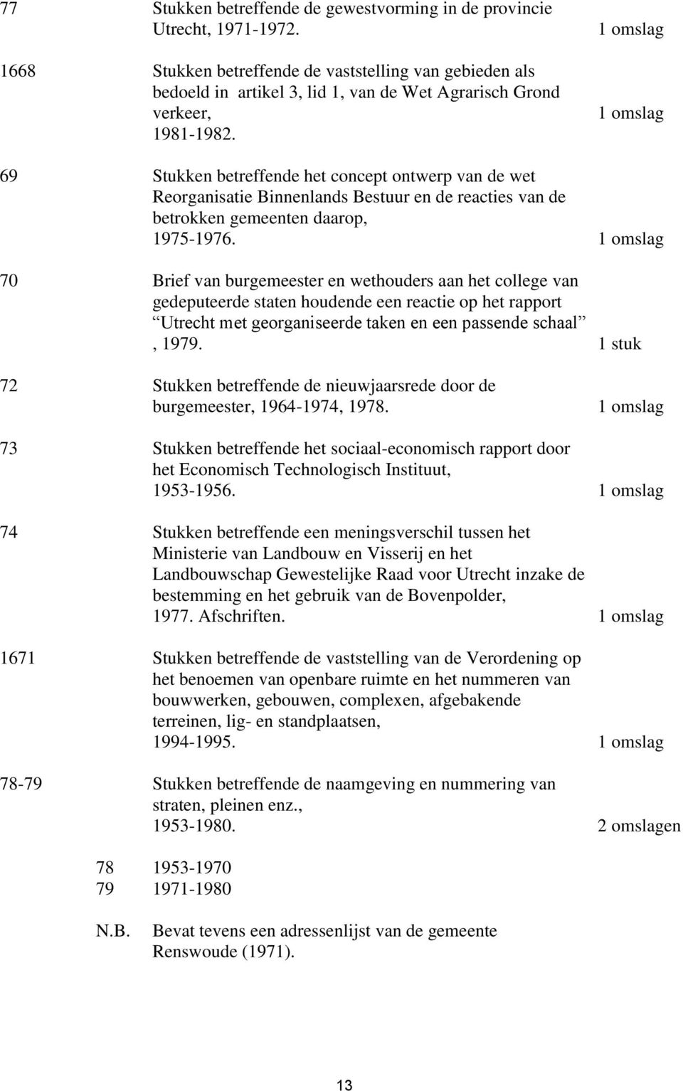 69 Stukken betreffende het concept ontwerp van de wet Reorganisatie Binnenlands Bestuur en de reacties van de betrokken gemeenten daarop, 1975-1976.