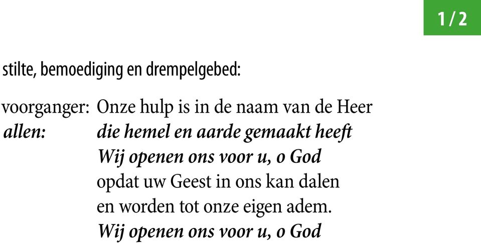 gemaakt heeft Wij openen ons voor u, o God opdat uw Geest in