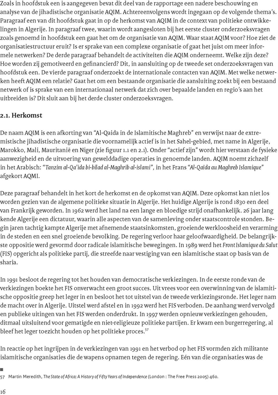 In paragraaf twee, waarin wordt aangesloten bij het eerste cluster onderzoeksvragen zoals genoemd in hoofdstuk een gaat het om de organisatie van AQIM. Waar staat AQIM voor?