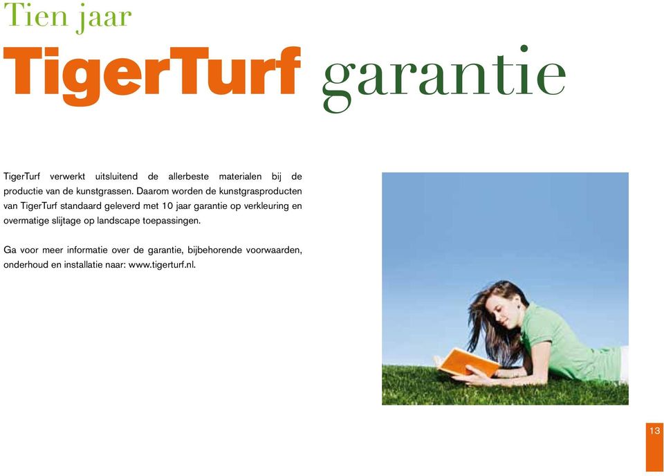 Daarom worden de kunstgrasproducten van TigerTurf standaard geleverd met 10 jaar garantie op