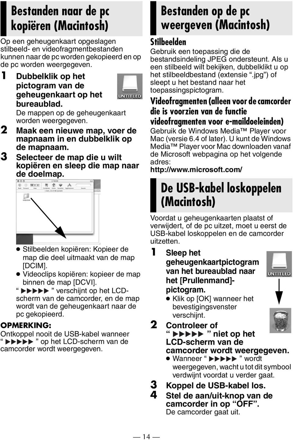 3 Selecteer de map die u wilt kopiëren en sleep die map naar de doelmap. Stilbeelden kopiëren: Kopieer de map die deel uitmaakt van de map [DCIM].