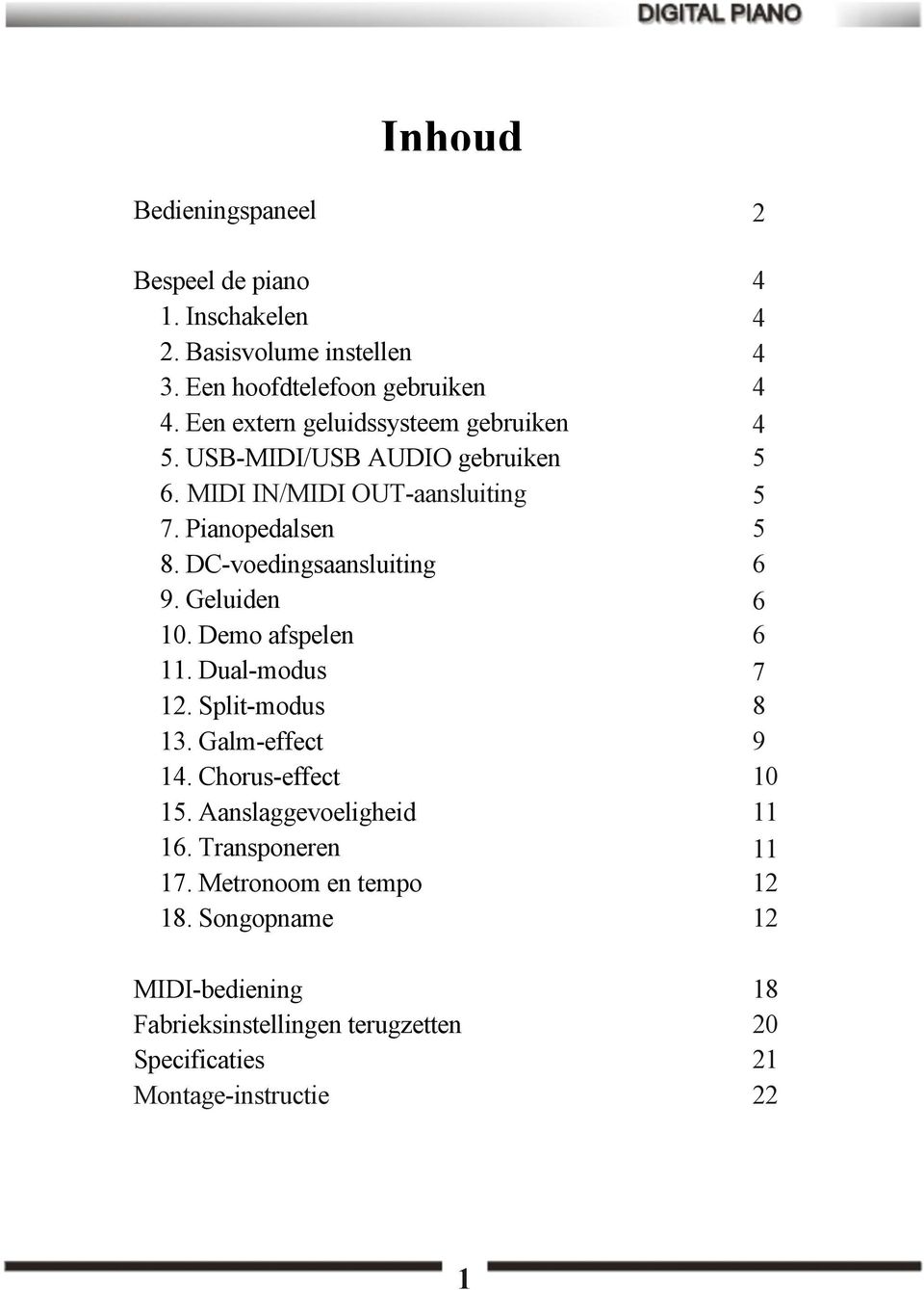 DC-voedingsaansluiting 6 9. Geluiden 6 10. Demo afspelen 6 11. Dual-modus 7 12. Split-modus 8 13. Galm-effect 9 14. Chorus-effect 10 15.