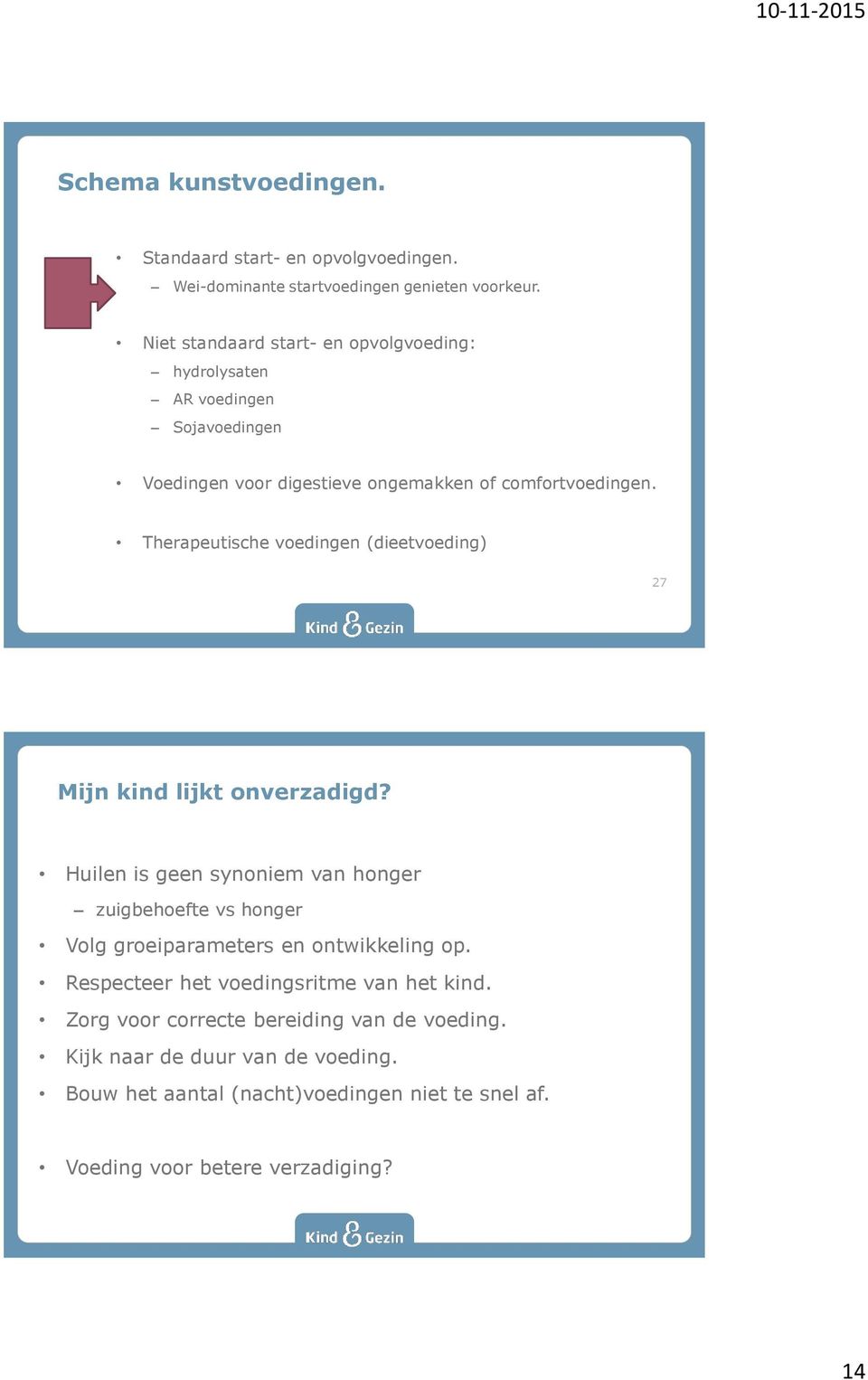 Therapeutische voedingen (dieetvoeding) 27 Mijn kind lijkt onverzadigd?