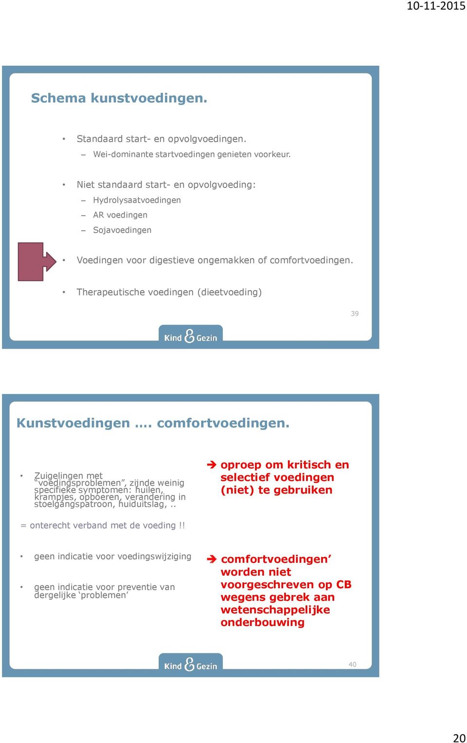 Therapeutische voedingen (dieetvoeding) 39 Kunstvoedingen. comfortvoedingen.